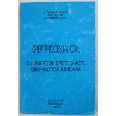 DREPT PROCESUAL CIVIL - CULEGERE DE SPETE SI ACTE DIN PRACTICA JUDICIARA de FLOREA MAGUREANU , BAZIL OGLINDA , CONST. BONCU , 1998