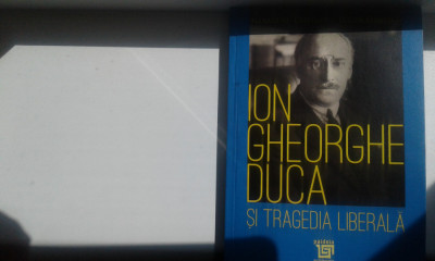 AL.CRISTIAN; EUGEN STĂNESCU - ION GHEORGHE DUCA SI TRAGEDIA LIBERALA foto