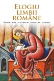 Elogiu limbii rom&acirc;ne. Antologie de versuri, articole, maxime - 2020 - 512 pagini, copertă broșată - NOU, &icirc;n țiplă