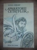 Aparatorii cetatilor- Titus Cergau