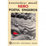 Kosztolanyi Dezso - Nero - Poetul sangeros - 103066