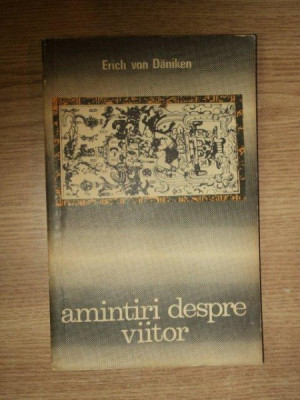 AMINTIRI DESPRE VIITOR de ERICH VON DANIKEN , 1970 foto