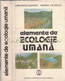 Elemente de Ecologie Umana - Constantin Budeanu, Emanoil Calinescu, Editura Stiintifica, 1982, Geografie, Ecologie