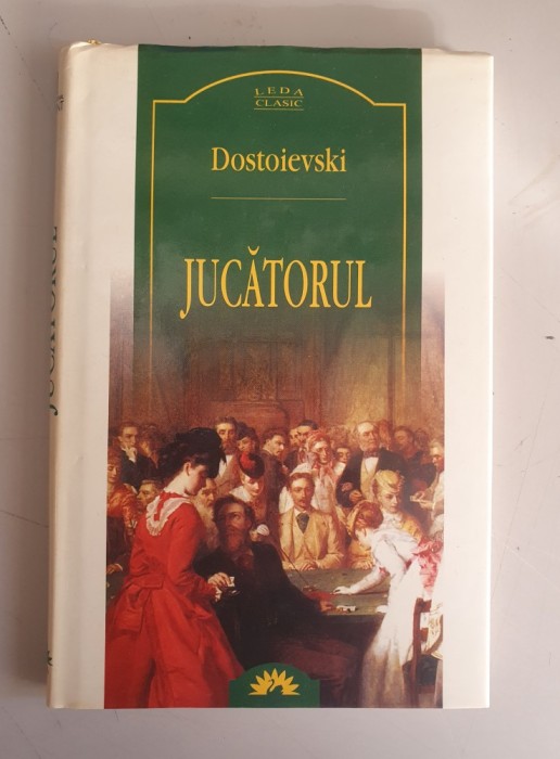 Jucatorul - Dostoievski , editura Leda