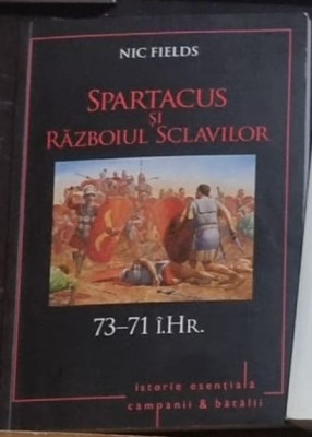 Nic Fields - Spartacus si Razboiul Sclavilor, 73-71 I. Hr. foto