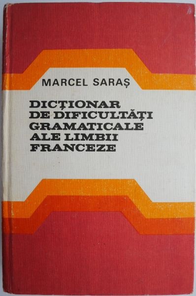 Dictionar de dificultati gramaticale ale limbii franceze &ndash; Marcel Saras