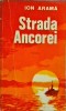 Strada Ancorei - Ion Arama, Editura Militara, 1982, Roman Politist, 254 pagini, Bucuresti