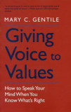 Giving Voice to Values | Mary C. Gentile, Yale University Press