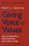 Giving Voice to Values | Mary C. Gentile, Yale University Press