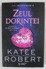 ZEUL DORINTEI , SERIA PACATELE ZEILOR , VOLUMUL II de KATEE ROBERT , 2023