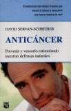 Anticancer: Prevenir y Vencerlo Estimulando Nuestras Defensas Naturales = Anticancer