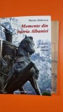 Momente din istoria Albaniei / Marius Dobrescu