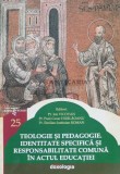 Cumpara ieftin TEOLOGIE ŞI PEDAGOGIE . IDENTITATE SPECIFICĂ ŞI RESPONSABILITATE COMUNĂ &Icirc;N ACTUL EDUCAȚIEI - 2016 - Ion Vicovan (I78), Doxologia