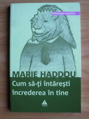 Marie Haddou - Cum să-ți &amp;icirc;ntărești &amp;icirc;ncrederea &amp;icirc;n tine foto