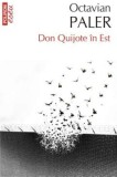 Octavian Paler - Don Quijote in Est