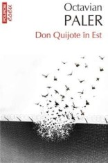 Octavian Paler - Don Quijote in Est