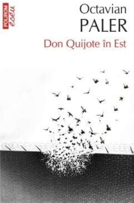 Octavian Paler - Don Quijote in Est