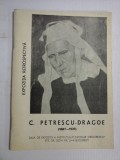 C. PETRESCU-DRAGOE (1887-1937) (pictura-desen-desen colorat-gravura) Expozitie Rretrospectiva - coordonator Stoica Razvan - imprimat, 1967