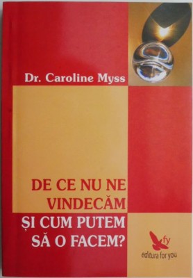 De ce nu ne vindecam si cum putem sa o facem? - Caroline Myss foto