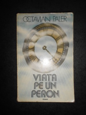 OCTAVIAN PALER - VIATA PE UN PERON foto