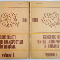 CONSTRUCTII PENTRU TRANSPORTURI IN ROMANIA ( 1881-1981) , MONOGRAFIE , VOL I - II de D. IORDANESCU , C. GEORGESCU , 1986 * PREZINTA SUBLINIERI