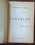 Harold Lamb &ndash; &bdquo;Tamerlan&rdquo;, Aldin București 1945 &ndash; broșat &ndash; ediție veche