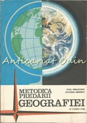 Metodica Predarii Geografiei La Clasele V-VIII - Petru Bargaoanu