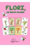 Flori, de multe culori!