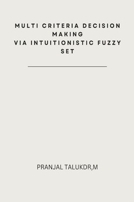 Multi Criteria Decision Making via Intuitionistic Fuzzy Set foto