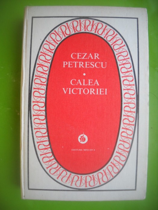 HOPCT CALEA VICTORIEI /CEZAR PETRESCU -EDIT MINERVA 1982 -LEGATA -382 PAGINI