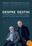 Despre destin. Un dialog (teoretic și confesiv) despre cea mai dificilă temă a muritorilor (ebook) - Editura LibHumanitas