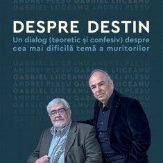 Despre destin. Un dialog (teoretic și confesiv) despre cea mai dificilă temă a muritorilor (ebook)