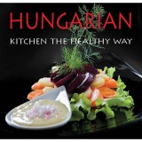 Hungarian Kitchen the healthy way - Hajni Istv&aacute;n