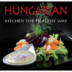 Hungarian Kitchen the healthy way - Hajni Istv&aacute;n