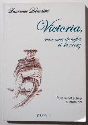 Laurence Demaire - Victoria, sora mea de suflet și de necaz foto