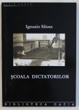 SCOALA DICTATORILOR de IGNAZIO SILONE , 2005