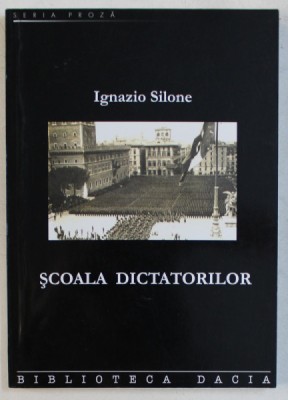 SCOALA DICTATORILOR de IGNAZIO SILONE , 2005 foto