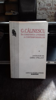 G. CALINESCU IN CONSTIINTA LITERARA A CONTEMPORANILOR - DINU PILLAT foto