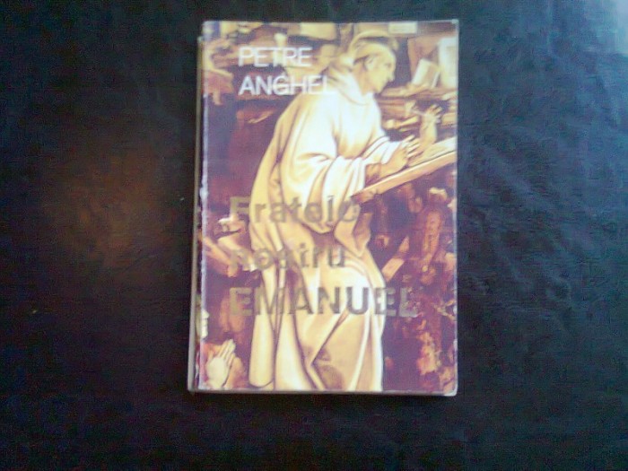FRATELE NOSTRU EMANUEL - PETRE ANGHEL