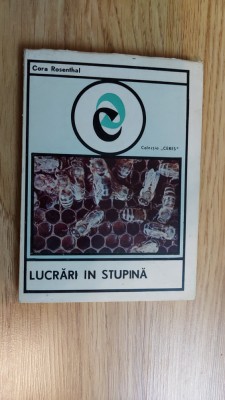 LUCRARI IN STUPINA - CORA ROSENTHAL EDITURA CERES . STARE FOARTE BUNA foto