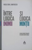 Carte Filosofie: Intre logica inimii si logica mintii - Vasile Dem. Zamfirescu