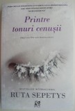 Printre tonuri cenusii &ndash; Ruta Sepetys (putin uzata)