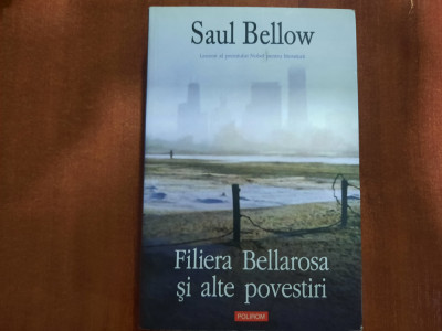 Filiera Bellaeosa si alte povestiri de Saul Bellow foto