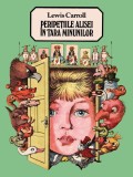 Peripetiile Alisei in tara Minunilor - Lewis Carroll - Editura Arthur