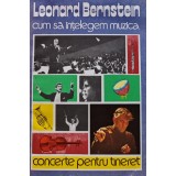 Cum sa intelegem muzica. Concerte pentru tineret - 1982 - Leonard Bernstein (@F51)