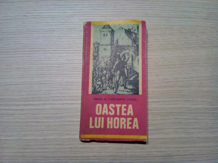 OASTEA LUI HOREA - Constantin Ucrain (dedicatie-autograf) - 1980, 237 p.