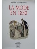 Algirdas Julien Greimas - La mode en 1830 (Editia: 2000)