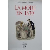 Algirdas Julien Greimas - La mode en 1830 (editia 2000)