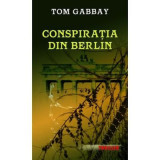 Conspiratia din Berlin - Tom Gabbay