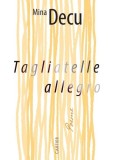 Tagliatelle allegro - Paperback brosat - Mina Decu - Cartier